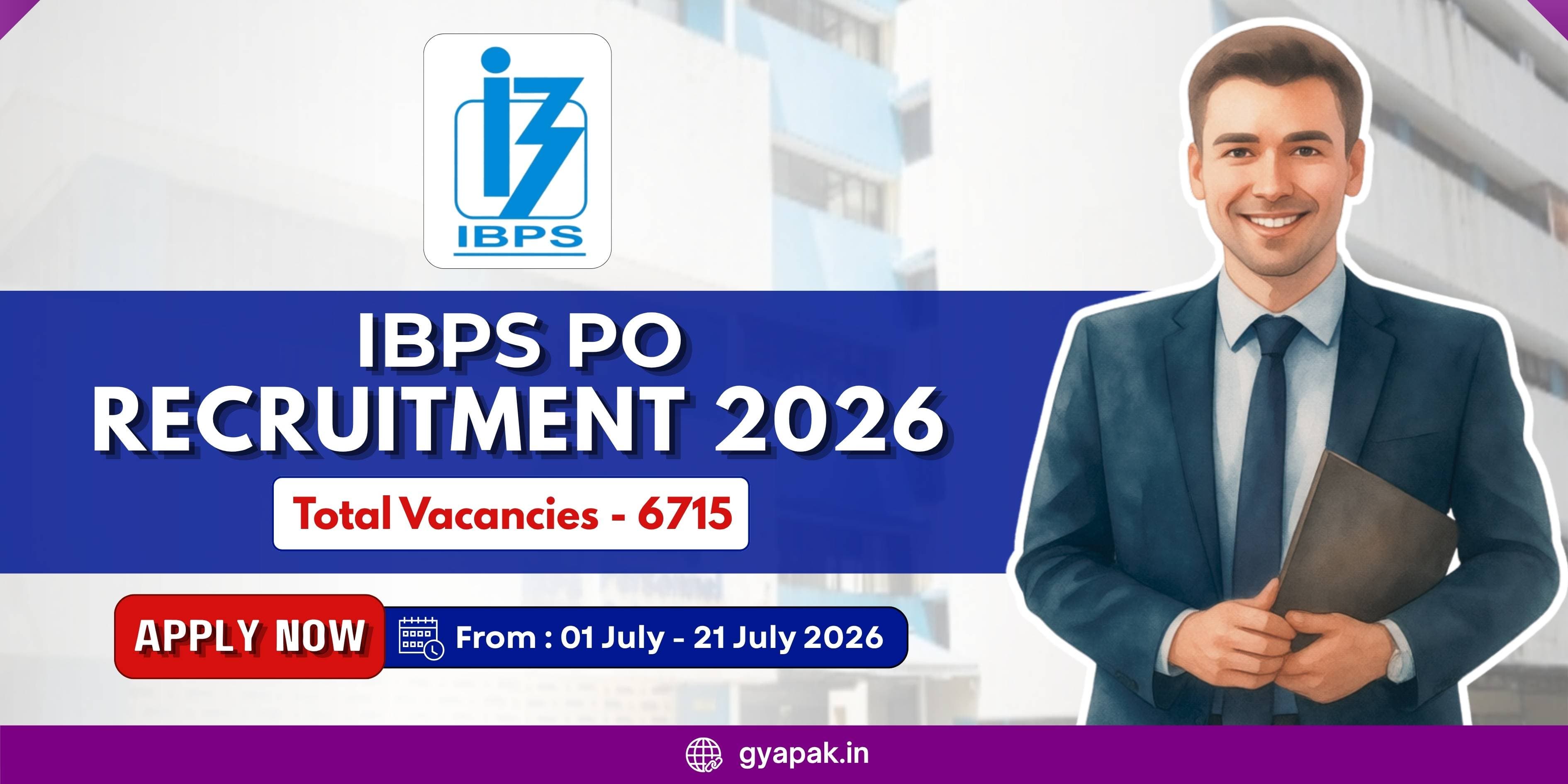 IBPS PO Recruitment 2026 | 6715 Vacancies