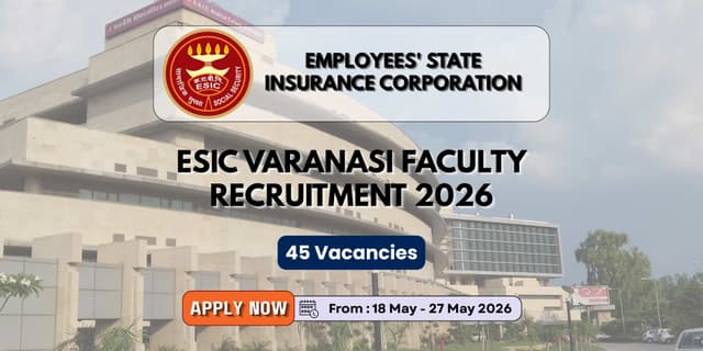 ESIC Varanasi Faculty Recruitment 2026 | 45 Vacancies banner