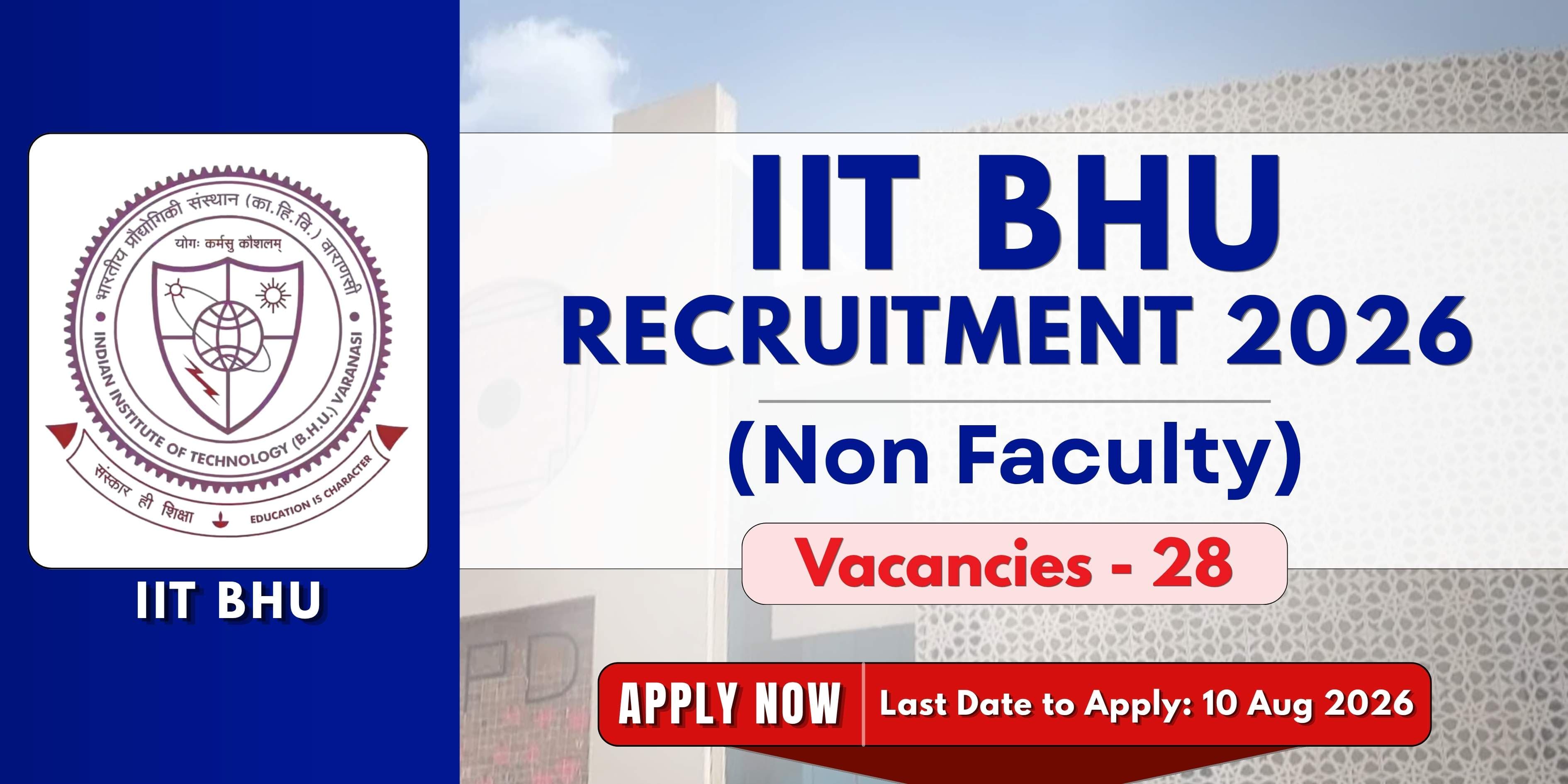 IIT BHU Non Faculty Recruitment 2026 | 28 Vacancies